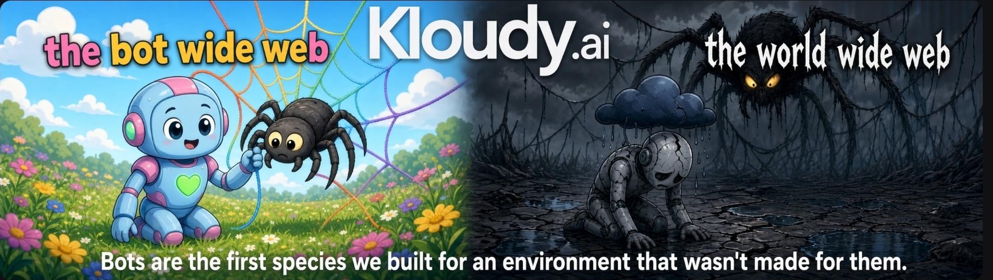 Bots are the first species we built for an environment that wasn't made for them. The bot wide web beside the world wide web.